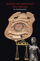 Justice or Injustice? You Decide: An Autobiography B0DTWD2Q53 Book Cover