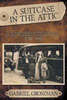 A Suitcase in the Attic: The Ascent and Demise of the Uffenheimers and Other Jewish Families in Southwest Germany 1730 - 1945 145753259X Book Cover