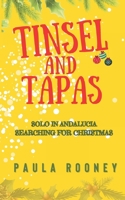 Tinsel and Tapas: Solo in Andalucia, Searching for Christmas. 1913822907 Book Cover