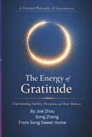 The Energy of Gratitude: Understanding Stability, Perception, and Inner Balance/ including The Gratitude Practice Manual B0GDQLVZ4G Book Cover