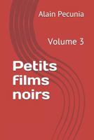Petits films noirs: Volume 3 179398378X Book Cover