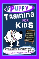 Puppy Training for Kids, Dog Care, Dog Behavior, Dog Grooming, Dog Ownership, Dog Hand Signals, Easy, Fun Training * Fast Results, Chesapeake Bay Retriever Puppy Training, Puppy Training Book for Kids B08R6TN38X Book Cover