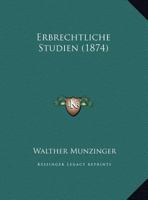 Erbrechtliche Studien (1874) 1169633862 Book Cover