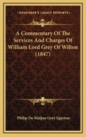 A Commentary Of The Services And Charges Of William Lord Grey Of Wilton 1164003968 Book Cover