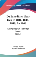 De Expeditien Naar Dali In 1846, 1848, 1849, En 1868: En De Daaruit Te Putten Lessen (1897) 1160854548 Book Cover