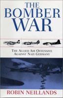 The Bomber War: Arthur Harris and the Allied Bomber Offensive, 1939-1945 0719556376 Book Cover