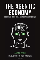 The Agentic Economy: How to Make Money with AI Agents and Vibecoding In 2026 B0GNZDG298 Book Cover