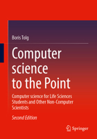 Computer science to the Point: Computer science for Life Sciences Students and Other Non-Computer Scientists 3658518251 Book Cover
