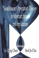 Nonlinear Operator Theory in Abstract Space & Applications 1594540675 Book Cover