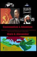 Communism & Islamism: How Communism Enabled the Coming Islamic Invasion & Destru 1497543274 Book Cover