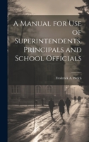A Manual for Use of Superintendents, Principals and School Officials 1022080881 Book Cover