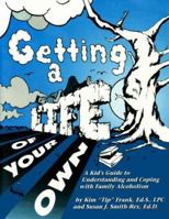 Getting a Life of Your Own: A Kids Guide to Understanding & Coping With Family Alcoholism 0932796737 Book Cover