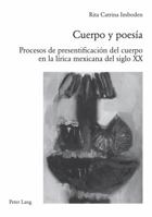 Cuerpo Y Poesía: Procesos de Presentificación del Cuerpo En La Lírica Mexicana del Siglo XX 3034311915 Book Cover