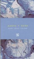 Santo y sena (Letras Mexicanas, Poesia) 968168480X Book Cover