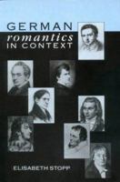 German Romantics in Context: Selected Essays 1971-86 by Elisabeth Stopp 1853993344 Book Cover