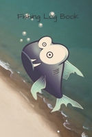 My Fishing Log Book: The Essential Accessory For Fisherman: 100 Pages, Size 6x9 Write in your experience ,a Gift for Who will Passionat about Fishing 1660706912 Book Cover