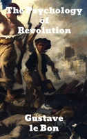 The French Revolution & the Psychology of Revolution 1500211613 Book Cover