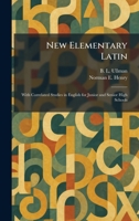 New Elementary Latin: With Correlated Studies in English for Junior and Senior High Schools 1025496396 Book Cover