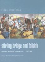Stirling Bridge and Falkirk 1297-98: William Wallace's Rebellion 1841765104 Book Cover