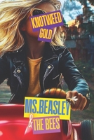 Ms. Beasley and the Bees: Knotweed Gold B0F14967F9 Book Cover