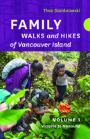 Family Walks and Hikes of Vancouver Island ― Volume 1: Streams, Lakes, and Hills from Victoria to Nanaimo 1771602791 Book Cover