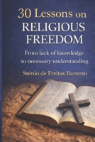 30 Lessons on Religious Freedom: From lack of knowledge to necessary understanding B0GFWG3GYQ Book Cover