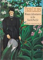 Tiger Lilies: Women Adventurers in the South Pacific 0207165920 Book Cover