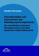 Charakteristika Und Instrumente Des Beteiligungsmanagements: Die Marktbeherrschenden Energiekonzerne Auf Dem Deutschen Elektrizit Tsmarkt 3868152776 Book Cover