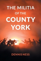 The Militia of the County York 1662423888 Book Cover