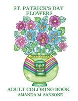 St. Patrick's Day Flowers: Adult Coloring Book 1795785268 Book Cover