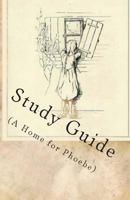 Study Guide: A Home for Phoebe 1482628317 Book Cover