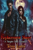 The Replacement Slayer: A Vampire Love Story B08LNBWG8R Book Cover