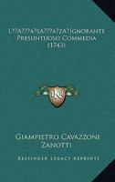 L'Ignorante Presuntuoso Commedia (1743) 1104995050 Book Cover