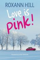 Love Is Pink! 1477826831 Book Cover