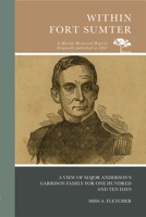 Within Fort Sumter: A View of Major Anderson's Garrison Family for One Hundred and Ten Days 0738594954 Book Cover