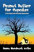 Peanut Butter For Cupcakes: A True Story From The Great Depression 1600472168 Book Cover