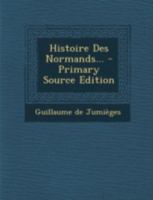 Histoire Des Normands... - Primary Source Edition 1293481807 Book Cover