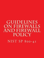 NIST SP 800-41 Guidelines on Firewalls and Firewall Policy: NiST SP 800-41 1548072648 Book Cover