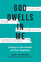 God Dwells In Me: Living in the Power of Your Baptism 159325590X Book Cover