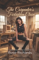 The Carpenter’s Forbidden Claim: A Forbidden Fertile First-time Age Gap Story (Men Who Should Know Better) B0H6L4XN4L Book Cover