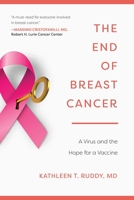 The End of Breast Cancer: A Virus and the Hope for a Vaccine 1510723013 Book Cover