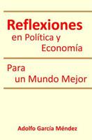 Reflexiones en Politica y Economia: Para un Mundo Mejor 141968664X Book Cover