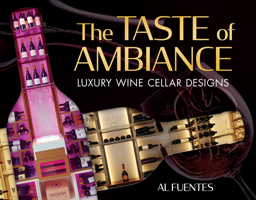 The Taste of Ambiance: Luxury Wine Cellar Designs 1612546781 Book Cover