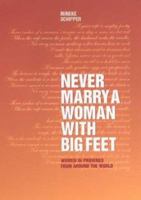 Never Marry a Woman with Big Feet: Women in Proverbs from around the World 0300102496 Book Cover
