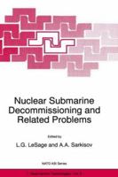 Nuclear Submarine Decommissioning and Related Problems 0792341899 Book Cover