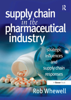 Supply Chain in the Pharmaceutical Industry: Strategic Influences and Supply Chain Responses 1032837772 Book Cover