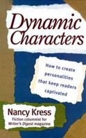 Dynamic Characters: How to Create Personalities That Keep Readers Captivated 0898798159 Book Cover
