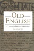 Old English: A Historical Linguistic Companion 052145848X Book Cover