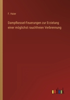 Dampfkessel-Feuerungen zur Erzielung einer m�glichst rauchfreien Verbrennung 3368253840 Book Cover