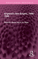 Englad's Sea Empire, 1550-1642 103257710X Book Cover